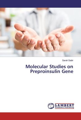 Molecular Studies on Preproinsulin Gene