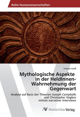 Mythologische Aspekte in der HeldInnen-Wahrnehmung der Gegenwart