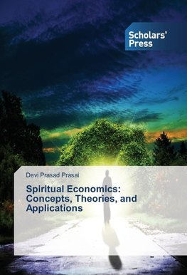 Spiritual Economics: Concepts, Theories, and Applications