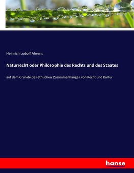 Naturrecht oder Philosophie des Rechts und des Staates