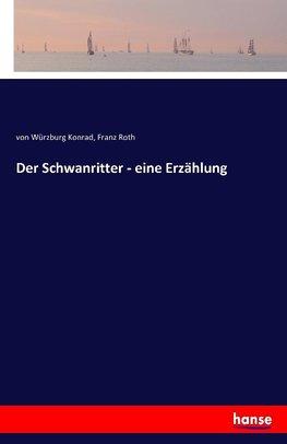 Der Schwanritter - eine Erzählung