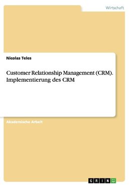 Customer Relationship Management (CRM). Implementierung des CRM