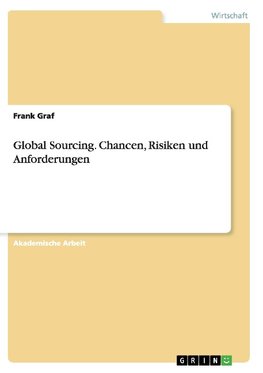 Global Sourcing. Chancen, Risiken und Anforderungen