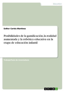 Posibilidades de la gamificación, la realidad aumentada y la robótica educativa en la etapa de educación infantil