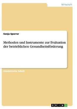 Methoden und Instrumente zur Evaluation der betrieblichen Gesundheitsförderung