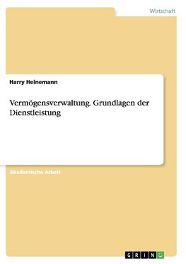 Vermögensverwaltung. Grundlagen der Dienstleistung