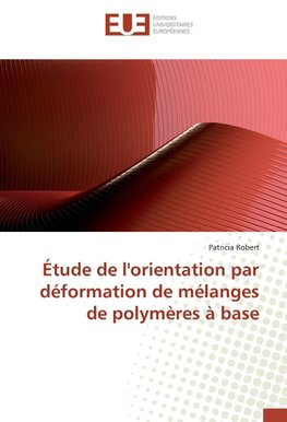 Étude de l'orientation par déformation de mélanges de polymères à base