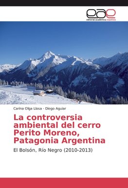 La controversia ambiental del cerro Perito Moreno, Patagonia Argentina