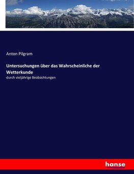 Untersuchungen über das Wahrscheinliche der Wetterkunde