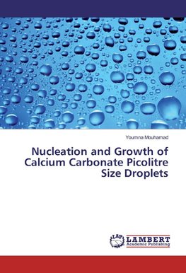 Nucleation and Growth of Calcium Carbonate Picolitre Size Droplets