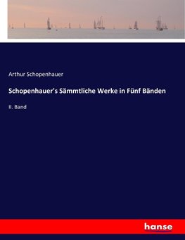 Schopenhauer's Sämmtliche Werke in Fünf Bänden