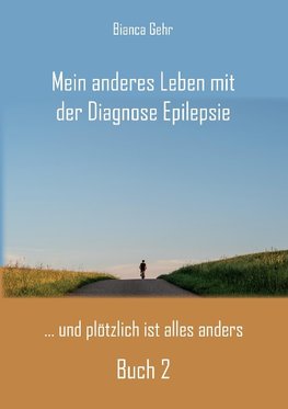 Mein anderes Leben mit der Diagnose Epilepsie ¿ Buch 2