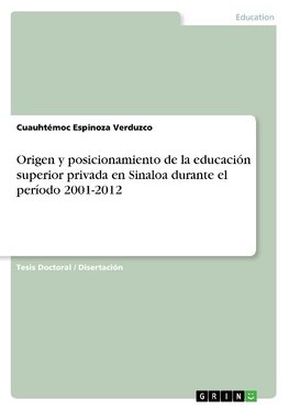 Origen y posicionamiento de la educación superior privada en Sinaloa durante el período 2001-2012