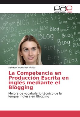 La Competencia en Producción Escrita en inglés mediante el Blogging