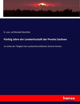 Fünfzig Jahre der Landwirtschaft der Provinz Sachsen