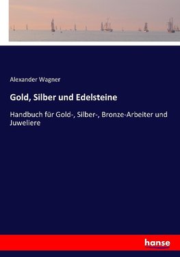 Gold, Silber und Edelsteine