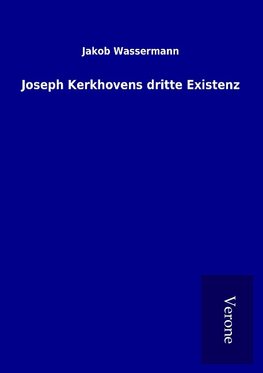 Joseph Kerkhovens dritte Existenz