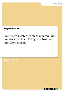 Einfluss von Unternehmenskulturen und Emotionen auf den Erfolg von Fusionen und  Übernahmen