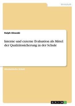 Interne und externe Evaluation als Mittel der Qualitätssicherung in der Schule