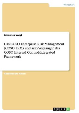 Das COSO Enterprise Risk Management (COSO ERM) und sein Vorgänger, das COSO Internal Control-Integrated Framework