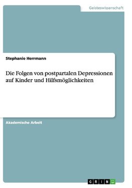 Die Folgen von postpartalen Depressionen auf Kinder und Hilfsmöglichkeiten