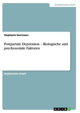 Postpartale Depression - Biologische und psychosoziale Faktoren