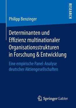 Determinanten und Effizienz multinationaler Organisationsstrukturen in Forschung & Entwicklung