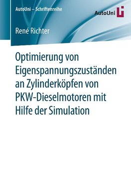 Optimierung von Eigenspannungszuständen an Zylinderköpfen von PKW-Dieselmotoren mit Hilfe der Simulation