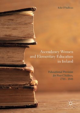 Ascendancy Women and Elementary Education in Ireland