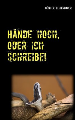 Hände hoch, oder ich schreibe!