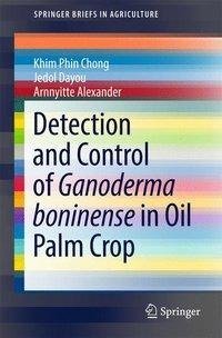 Chong, K: Detection and Control of Ganoderma boninense