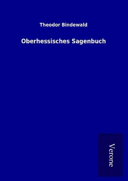 Oberhessisches Sagenbuch