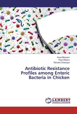 Antibiotic Resistance Profiles among Enteric Bacteria in Chicken