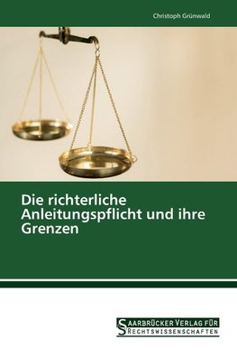 Die richterliche Anleitungspflicht und ihre Grenzen