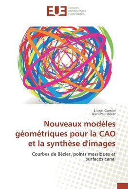 Nouveaux modèles géométriques pour la CAO et la synthèse d'images