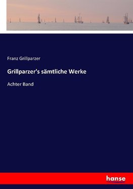 Grillparzer's sämtliche Werke