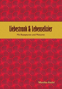 Liebestrank & Lebenselixier