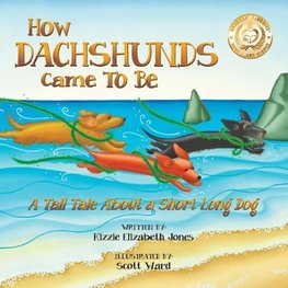 Jones, K: How Dachshunds Came to Be