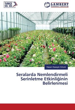 Seralarda Nemlendirmeli Serinletme Etkinliginin Belirlenmesi