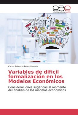 Variables de dificil formalización en los Modelos Económicos