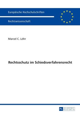 Rechtsschutz im Schiedsverfahrensrecht