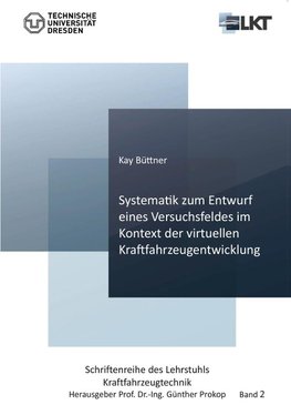 Systematik zum Entwurf eines Versuchsfeldes im Kontext der virtuellen Kraftfahrzeugentwicklung (Band 2)