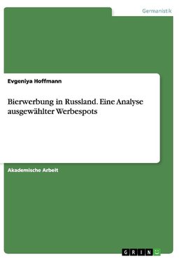 Bierwerbung in Russland. Eine Analyse ausgewählter Werbespots