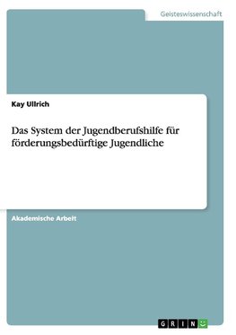 Das System der Jugendberufshilfe für förderungsbedürftige Jugendliche