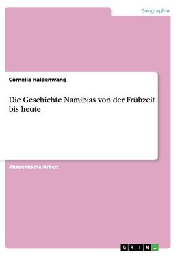 Die Geschichte Namibias von der Frühzeit bis heute