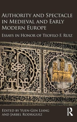 Authority and Spectacle in Medieval and Early Modern Europe