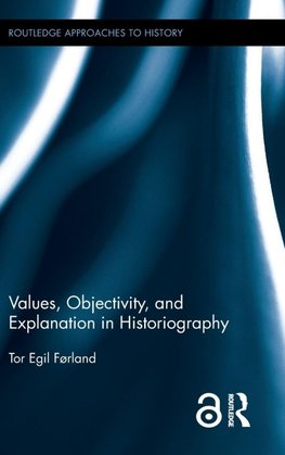 Values, Objectivity, and Explanation in Historiography