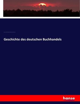 Geschichte des deutschen Buchhandels