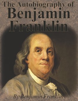 The Autobiography of Benjamin Franklin