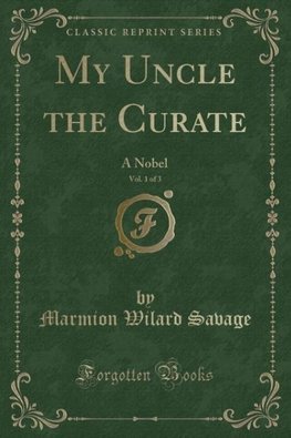 Savage, M: My Uncle the Curate, Vol. 1 of 3